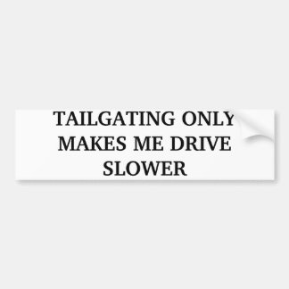 TAILGATING GÖR ENDAST MIG ATT KÖRA LÅNGSAMMARE BILDEKAL