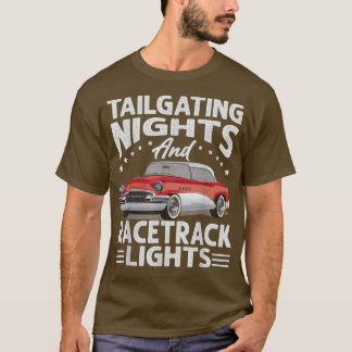 Tailgating Nights And Racetrack Lights  Racing  Ra T Shirt