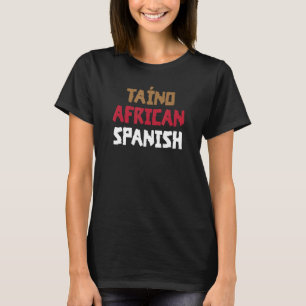 Taino African Spain for Puerto Rican Pride Boric T Shirt