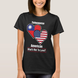 Taiwanesisk amerikansk Heart Flaggor Vad är inte f T Shirt