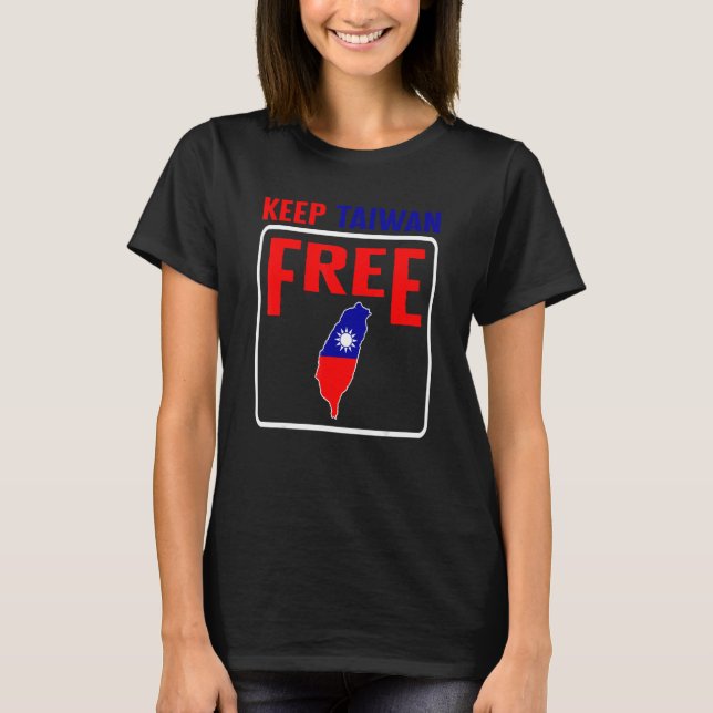 Taiwans Behålla Taiwan Free Flagga Support China K T Shirt (Framsida)