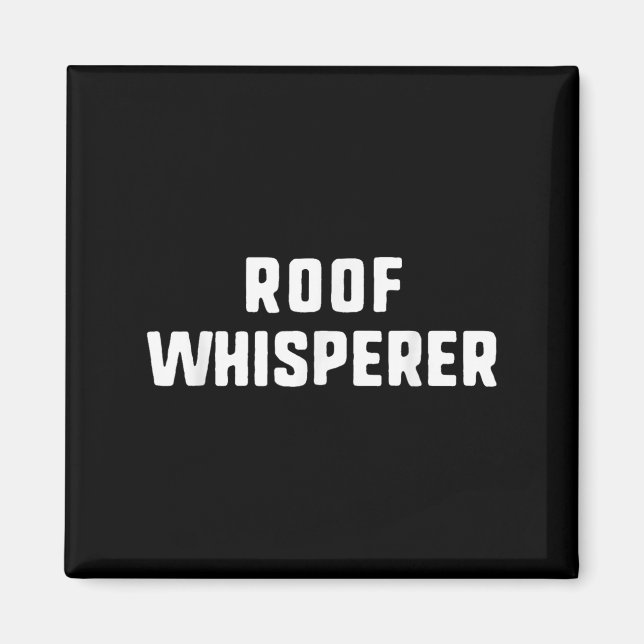 Tak Whisperer Funny Roofing Roofer Magnet (Framsidan)