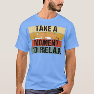 Take A Moment to Rela Funny Retro Lazy Corgi T Shirt