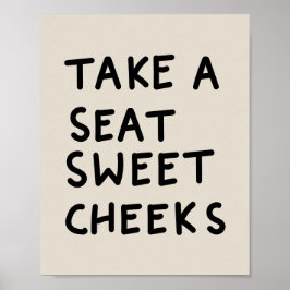 Take a Seat Sweet Cheeks Poster