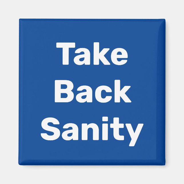 Take Back Sanity Magnet (Framsidan)