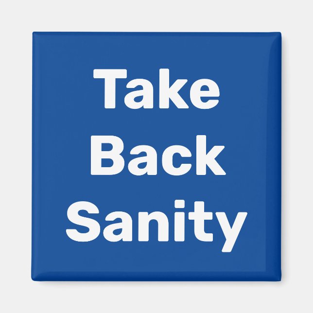 Take Back Sanity Magnet (Framsidan)