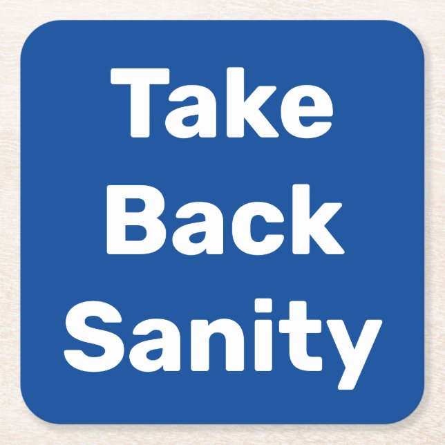 Take Back Sanity Underlägg Papper Kvadrat (Framsidan)