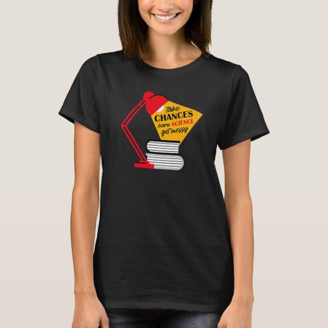 Take Chances Learn Science Get Messy Men Women Tea T Shirt (Framsida)