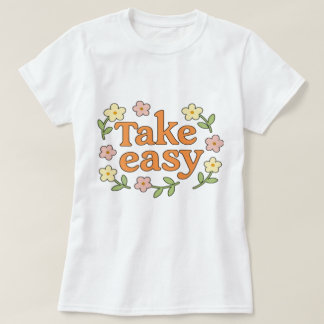 "Take Easy": Positive Retro Floral Illustration T Shirt