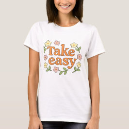 "Take Easy": Positive Retro Floral Illustration T Shirt
