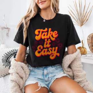 Take It Easy Retro Inspirational Quote Chill T Shirt