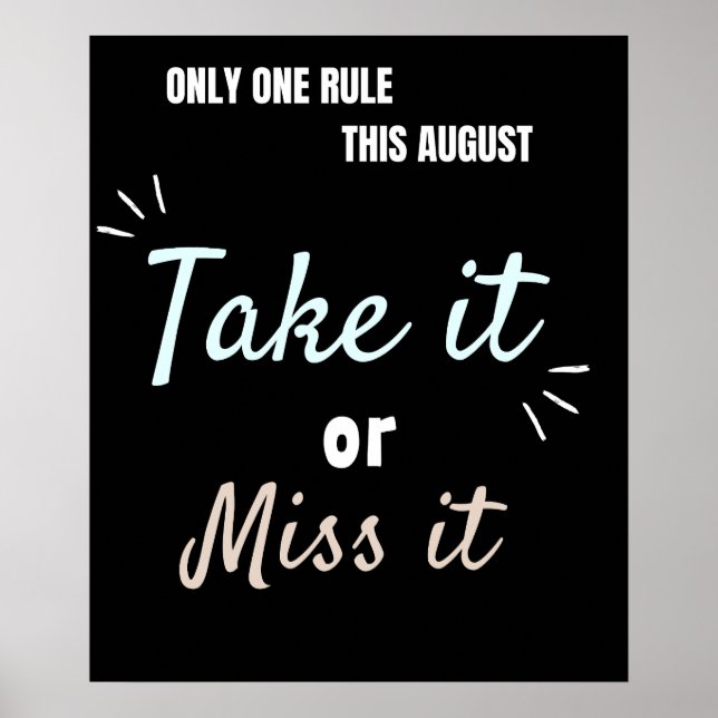 Take It or Miss It – Bold August Motivation Quote  Poster (Framsidan)