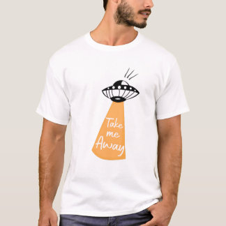 Take me Away T Shirt