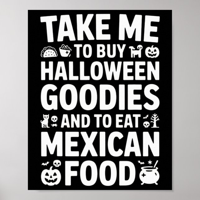 Take Me To Buy Halloween Goodies And Eat Mexican F Poster (Framsidan)