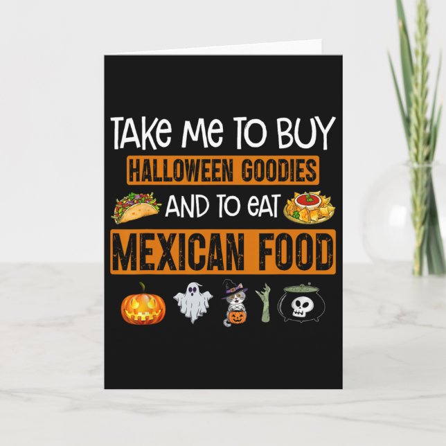Take Me To Buy Halloween Goodies And To Eat Mexica Kort (Framsida)