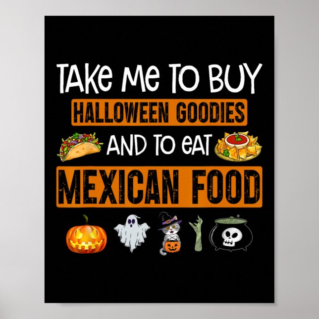 Take Me To Buy Halloween Goodies And To Eat Mexica Poster (Framsidan)