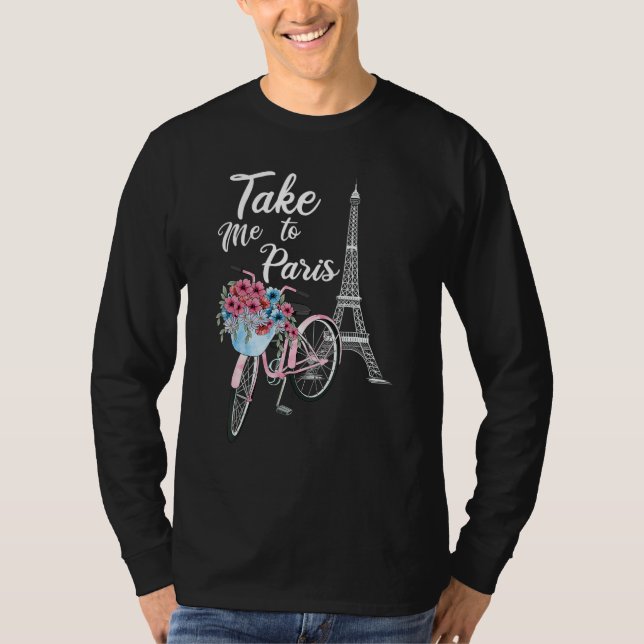 Take Me To Paris Eiffel Tower Travel Romantic Love T Shirt (Framsida)