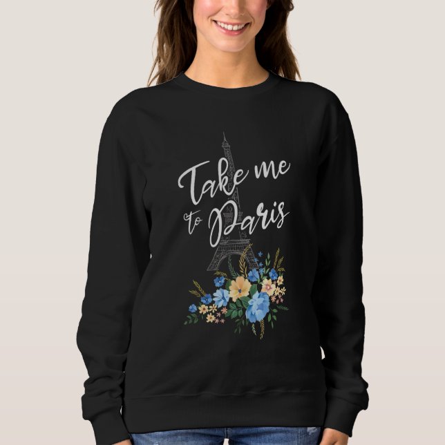 Take Me To Paris France Beautiful French Eiffel To T Shirt (Framsida)