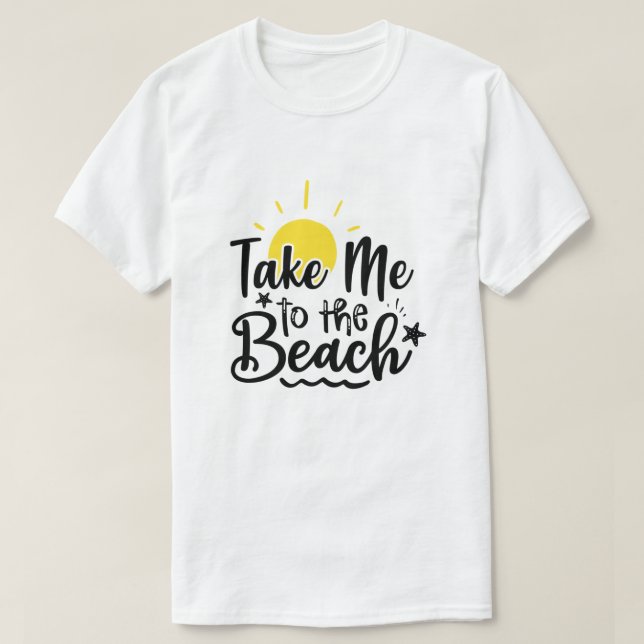Take Me To The Beach Summer Vacation  T Shirt (Design framsida)