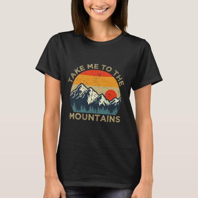 Take Me To The Mountains  T Shirt (Framsida)