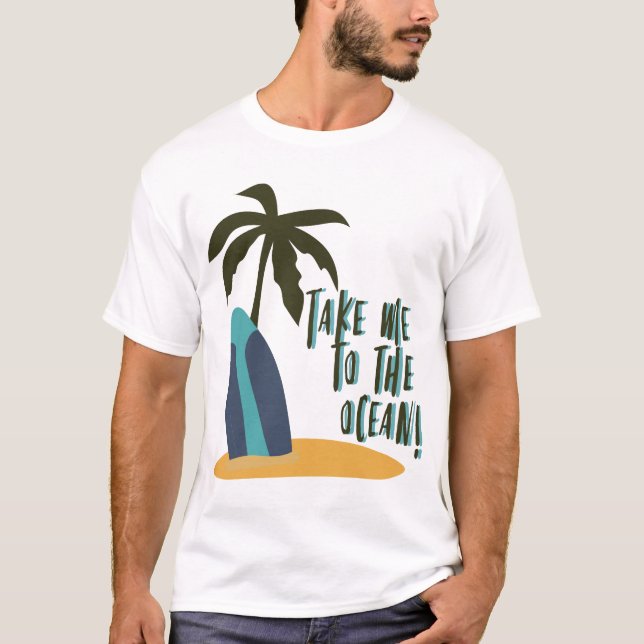 Take Me to the Ocean T Shirt (Framsida)