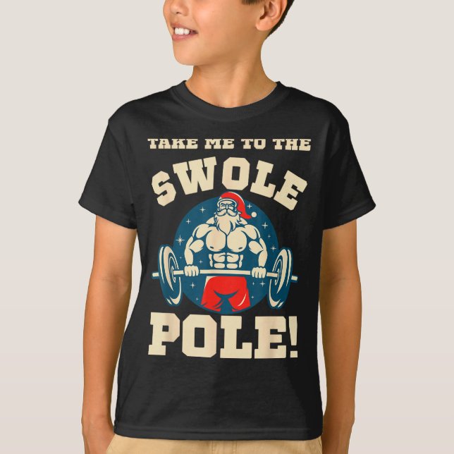Take Me To The Swole Le! Muscle Santa Christmas Wo T Shirt (Framsida)