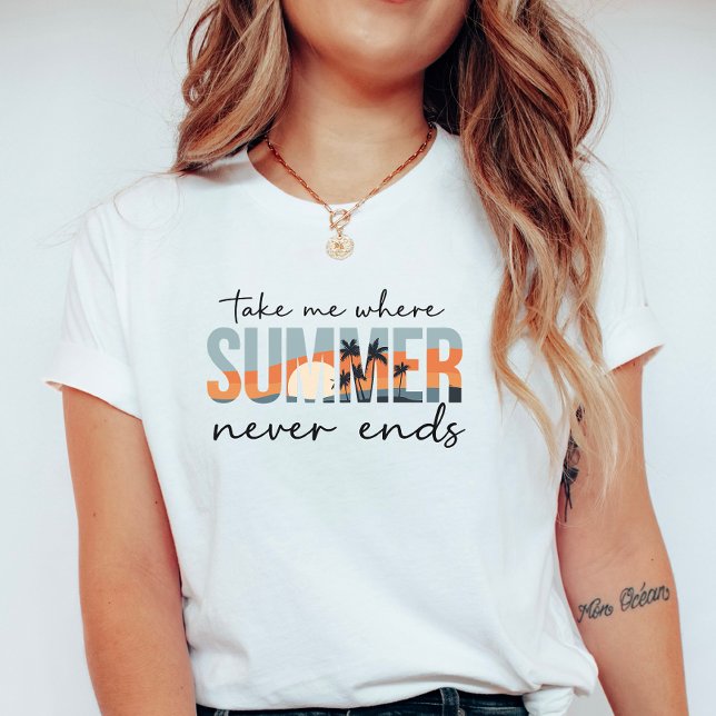 Take Me Where Summer Never Ends; Tropical Vacation T Shirt (Skapare uppladdad)