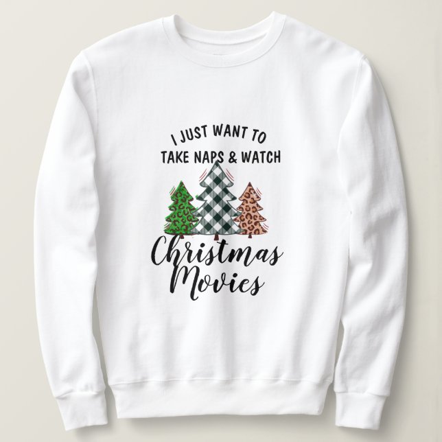 Take Naps Watch Christmas Movies Sweatshirt! Funny T Shirt (Design framsida)