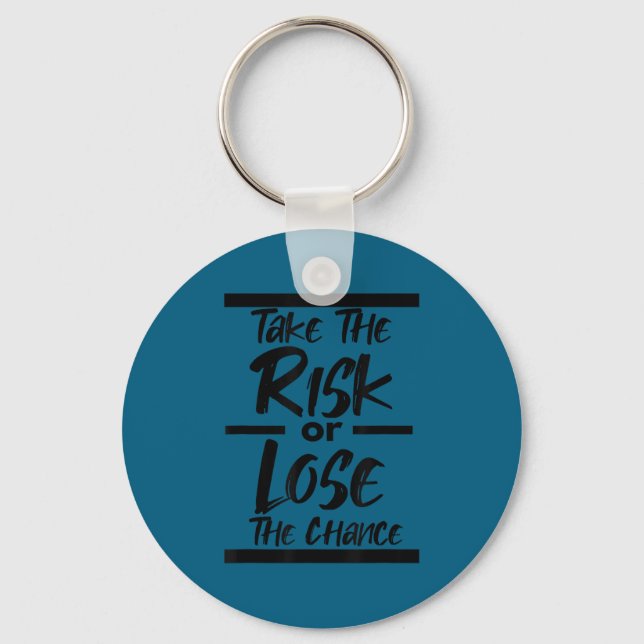 Take The Risk Or Lose The Chance - Motivational Co Nyckelring (Framsida)
