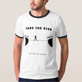take the risk or lose the chance t shirt