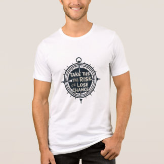 "Take the Risk or Lose the Chance T-Shirt - Motiva