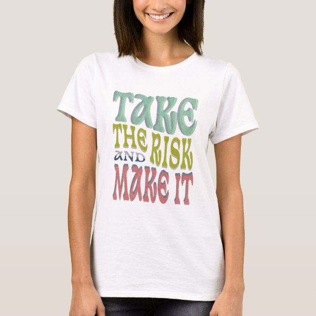 Take the risks t shirt (Framsida)