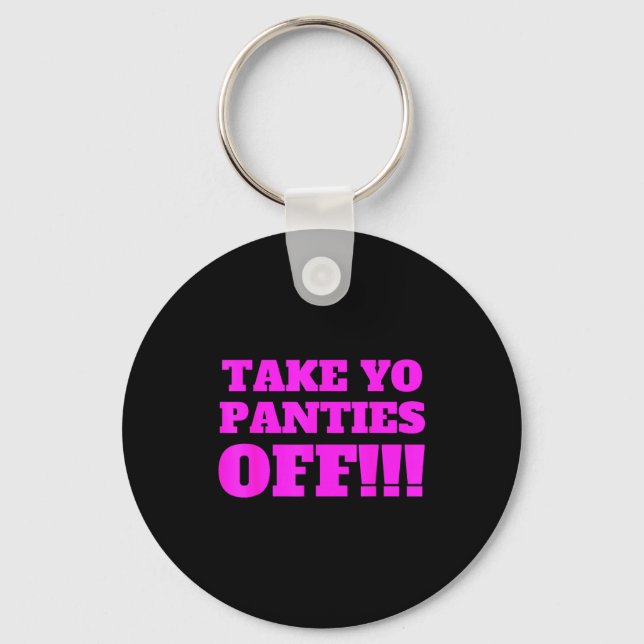Take Yo Panties Off -- Funny Theme -  Nyckelring (Framsida)