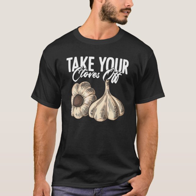 Take Your Cloves Off  Garlic Vegetarian Garlic T Shirt (Framsida)