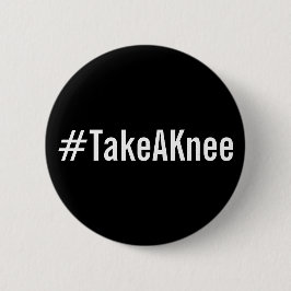 #TakeAKnee, fet vit text på svart knapp