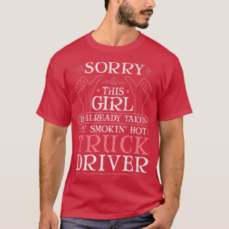 Taken By A Smokin' Hot Truck Driver Wife Girlfrien T Shirt