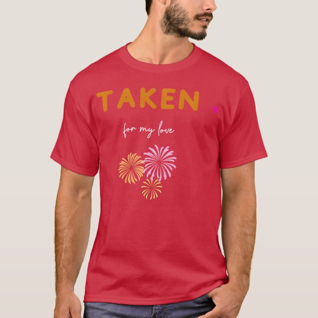 Taken for my love friends t shirt (Framsida)