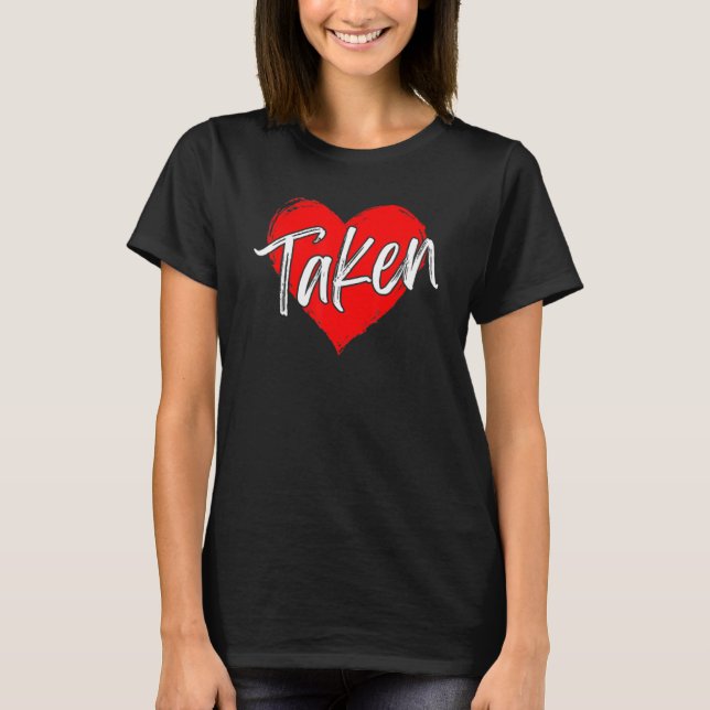Taken In Love Heart Red Happy Valentines Day Coupl T Shirt (Framsida)