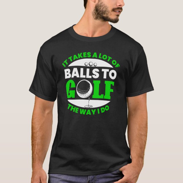 Takes Lot Of Balls To Golf Fun Golfing Player Golf T Shirt (Framsida)