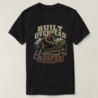 Takläggare Takentreprenör | Byggd Ovanför T Shirt
