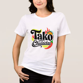 "Tako Chuladas" Funny Retro Mexican Food Taco Wome T Shirt