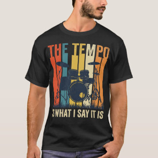 Takten Är Vad Jag Säger Att Den Är Trummis T Shirt