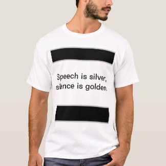 Tal är silver, tystnaden är gyllene. t shirt