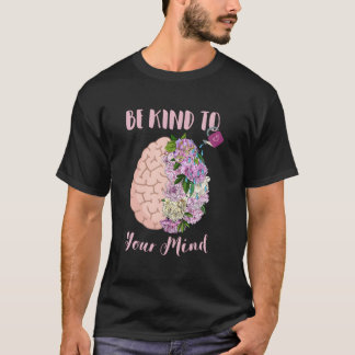 Tal Health Awareness Self Care Be Kind To Your Min T Shirt