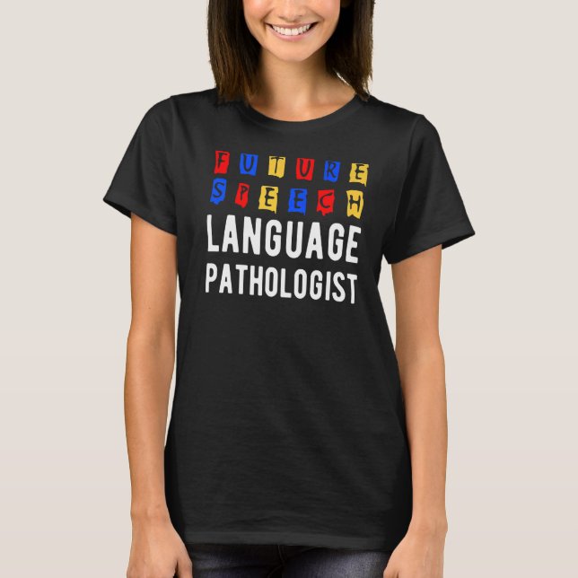 Tal språkpatologer terapi framtida SLP T Shirt (Framsida)