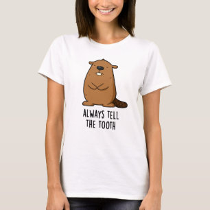 Tala alltid om för den tandpositiva djurets Beaver T Shirt