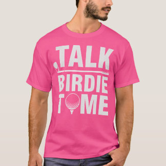 Tala Birdie Till Mig - Rolig Golfspelare Skämt Gol T Shirt