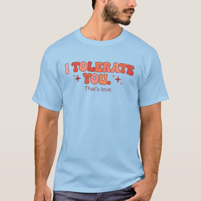 Tåla Dig - Det Är Kärlek T Shirt (Framsida)