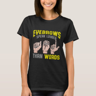 Tala högre än Ord Döv Awareness Asl Roligt Gif T Shirt