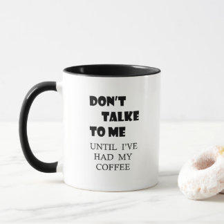 TALA INTE MED MIG INNAN JAG HADE MIN KOFFEE MUGG